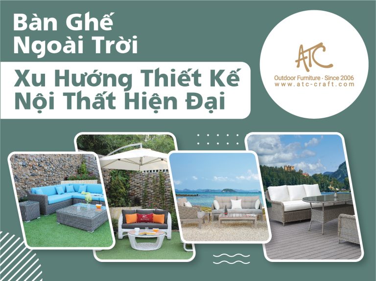 Bàn ghế ngoài trời - xu hướng thiết kế nội thất hiện đại